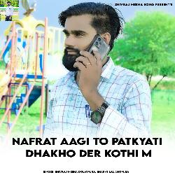 Nafrat Aagi To Patkyati Dhakho Der Kothi M-NjstZz11aHQ