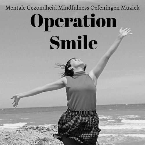 Operation Smile - Mentale Gezondheid Neurofeedback Ervaringen Mindfulness Oefeningen Muziek met New Age Natuur Instrumentale Geluiden