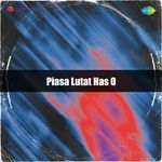 Piasa Lutat Has O
