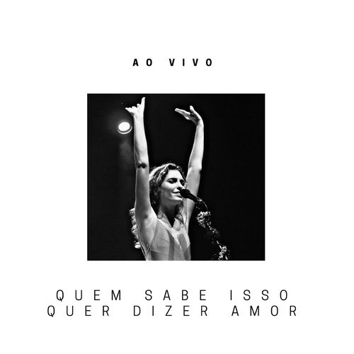 Quem Sabe Isso Quer Dizer Amor - Ao Vivo_poster_image