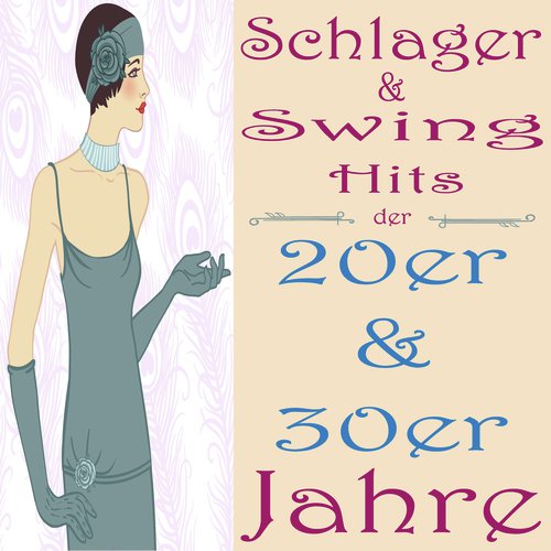Schlager & Swing Hits der 20er & 30er Jahre