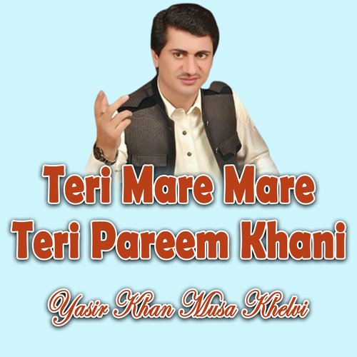 Teri Mare Mare Teri Pareem Khani