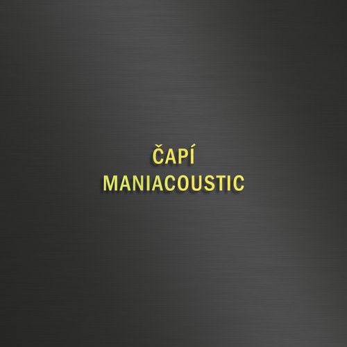 ČAPÍ - MANIACOUSTIC