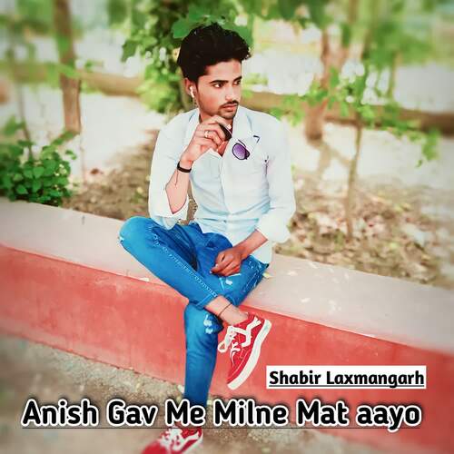 Anish Gav Me Milne Mat aayo