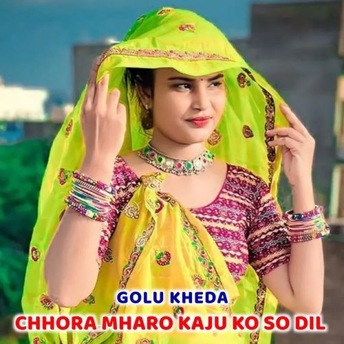 Chhora Mharo Kaju Ko So Dil