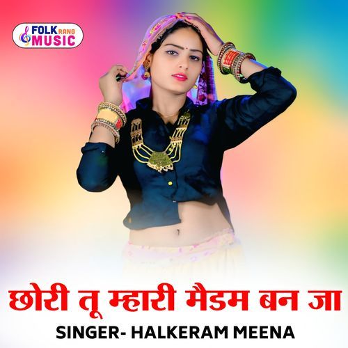Chhori Tu Mhari Madam Ban Ja