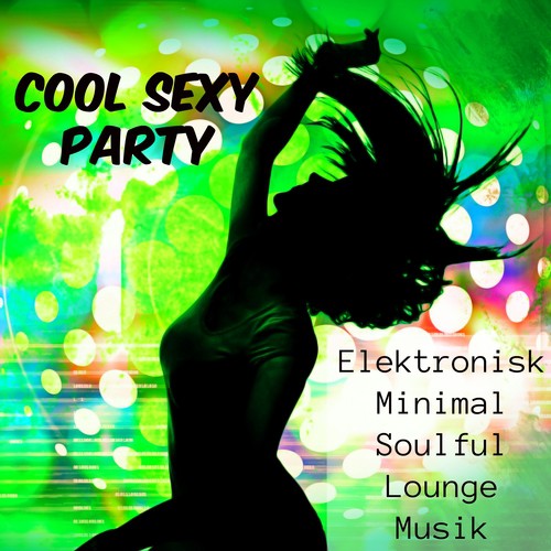 Cool Sexy Party - Elektronisk Minimal Soulful Lounge Musik för Träningsövningar och Stranden Fest