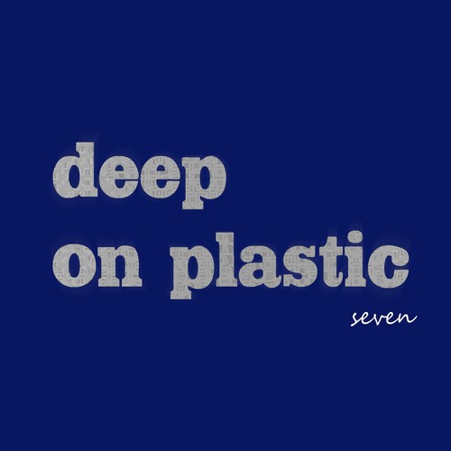 Deep on Plastic, Vol. 7
