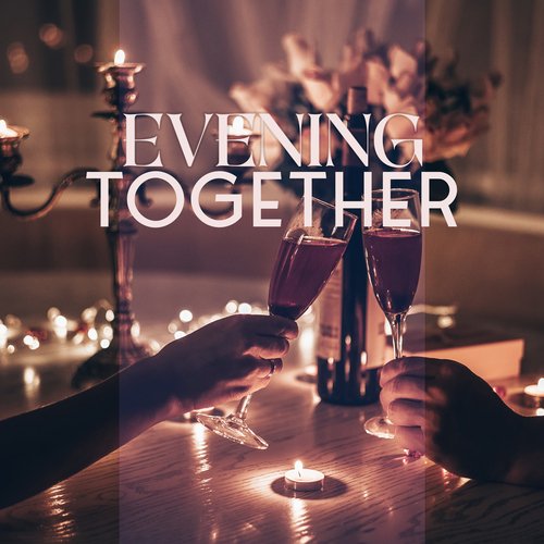 Evening Together: Atmospheric Jazz For Couples For A Romantic Evening For Two