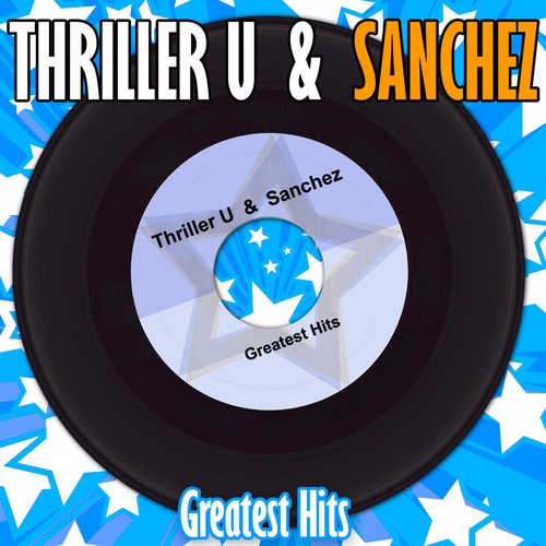 Greatest Hits of Thriller U & Sanchez