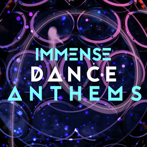 Immense Dance Anthems