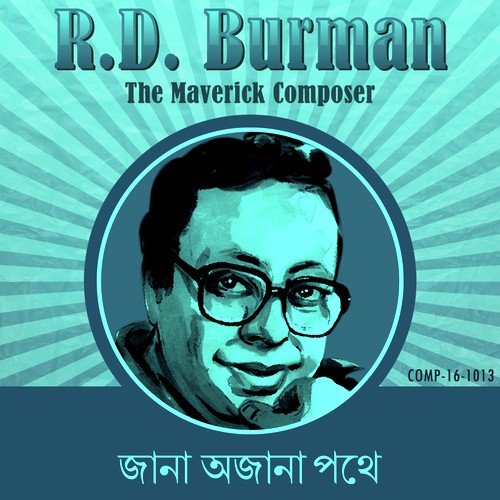 Jana Ajana Pathey - R.D. Burman The Maverick Composer