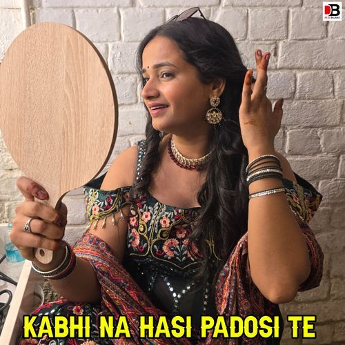 Kabhi Na Hasi Padosi Te