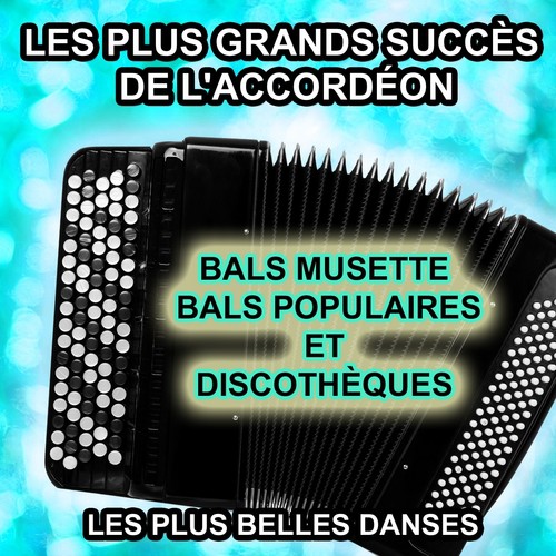 Les plus grands succès de l&#039;accordéon (Bals musette, bals populaires et discothèques) [Les plus belles danses]