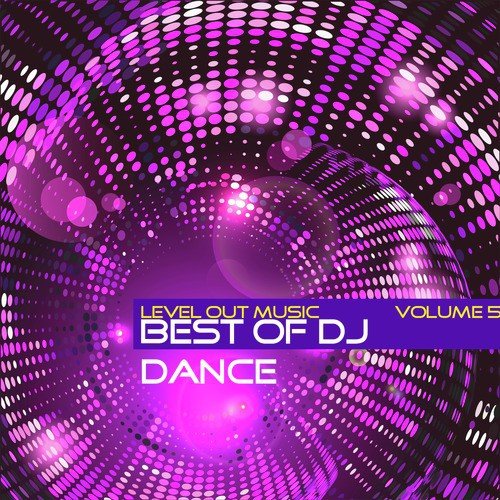 Level Out Music: Best of Dj Dance, Vol. 5