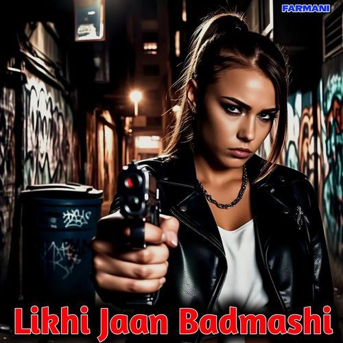 Likhi Jaan Badmashi
