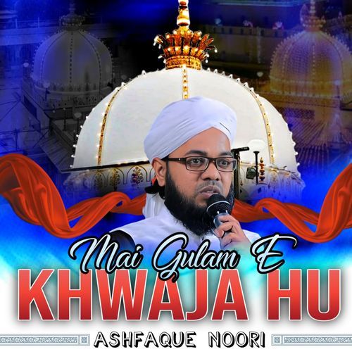 Mai Gulam E Khwaja Hu