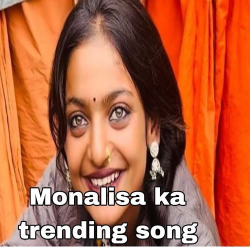 Monalisa ka trending song