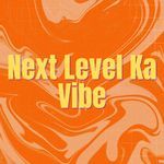 Next Level Ka Vibe