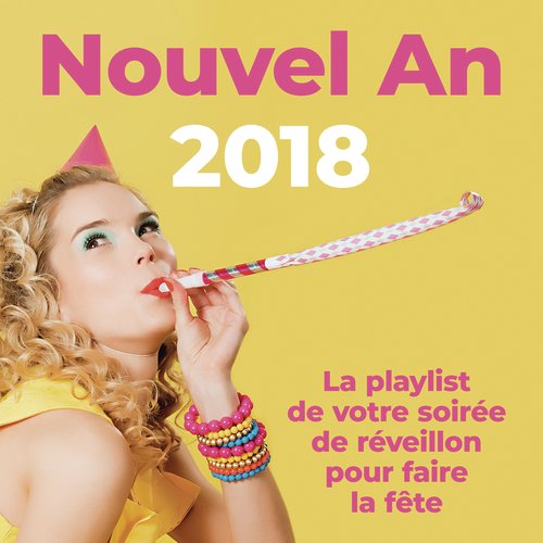 Nouvel An 2018 : La Playlist De Votre Soirée De Réveillon Pour
