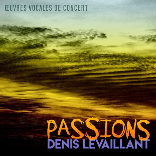 Passions (Œuvres vocales de concert)