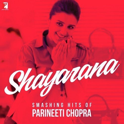 Shayarana - Smashing Hits Of Parineeti Chopra