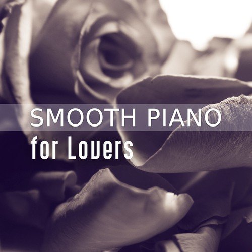 Smooth Piano for Lovers – Chilled Piano, Hot Evening Music, Sensual Massage, First Kiss