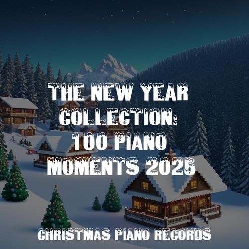 The New Year Collection: 100 Piano Moments 2025