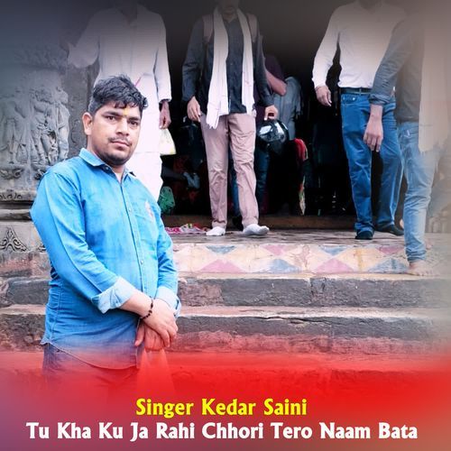 Tu Kha Ku Ja Rahi Chhori Tero Naam Bata