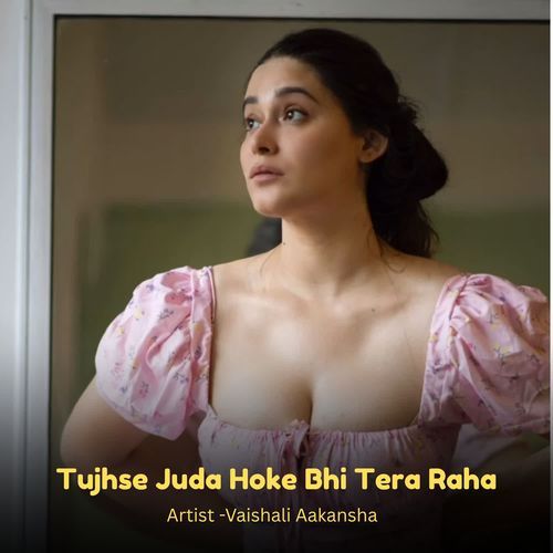 Tujhse Juda Hoke Bhi Tera Raha