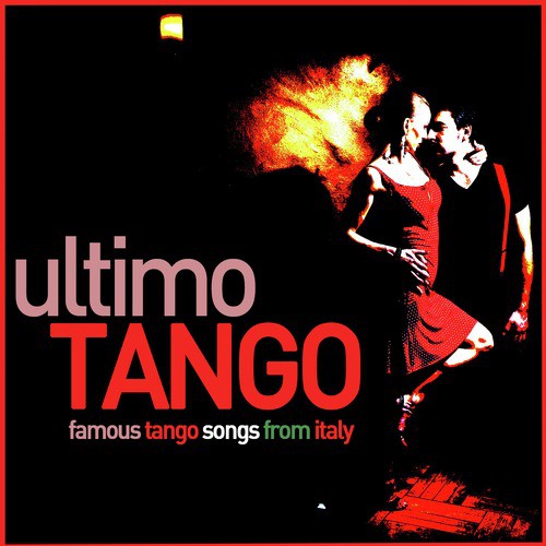 Ultimo Tango - Famous Tango Songs from Italy: Dance with Carlo Buti, Franco Lary, And More!