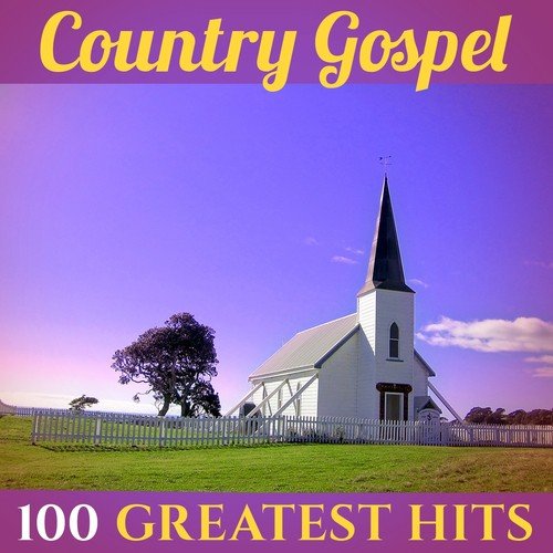100 Greatest Hits: Country Gospel (Recordings - Top Sound Quality!)