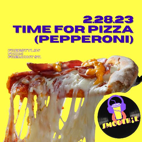 2.28.23 Time For Pizza (Pepperoni) cover art
