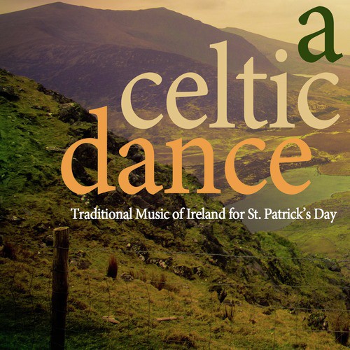 A Celtic Dance - Traditional Instrumental Music of Ireland for St. Patrick's Day