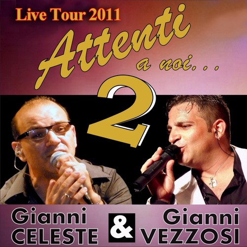 Cuore Mio Lyrics - Attenti a noi 2! (Live tour 2011) - Only on JioSaavn