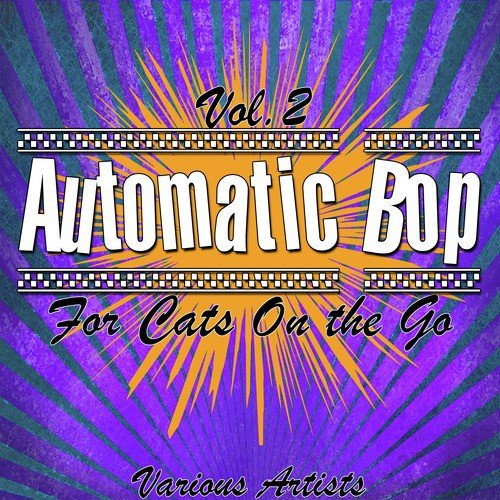 Automatic Bop Vol. 2 - For Cats On the Go