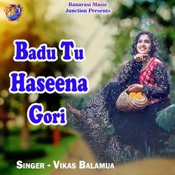 Badu Tu Haseena Gori-STwiSCdzdFw