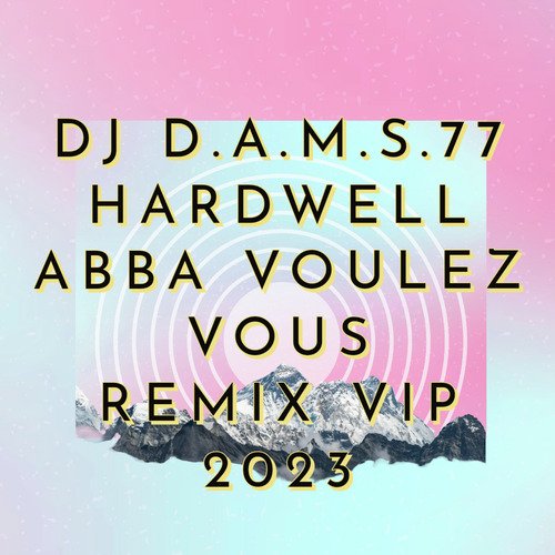 DJ DAMS77 ABBA ( VOULEZ VOUS) REMIX VIP 2023 cover art
