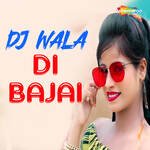 Dj Wala Di Bajai