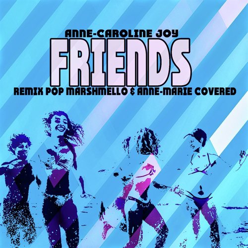 Friends (Remix Pop Marshmello & Anne-Marie Covered)