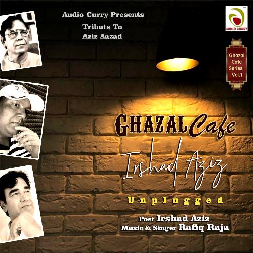 Ghazal Cafe Irshad Aziz