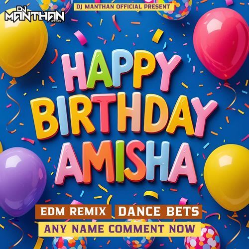 Happy Birthday Amisha (EDM Remix-Dance Beats)