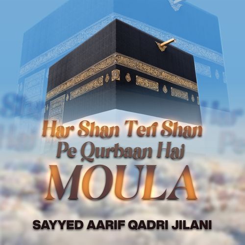 Har Shan Teri Shan Pe Qurbaan Hai Moula