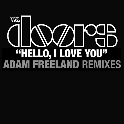 Hello I Love You (Adam Freeland Mixes) Songs Download - Free Online ...