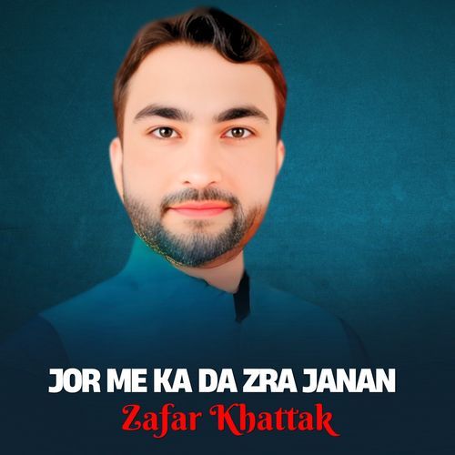 Jor Me Ka Da Zra Janan