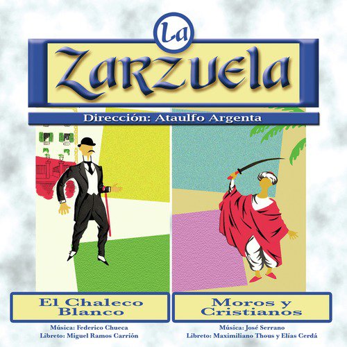 La Zarzuela: El Chaleco Blanco / Moros y Cristianos