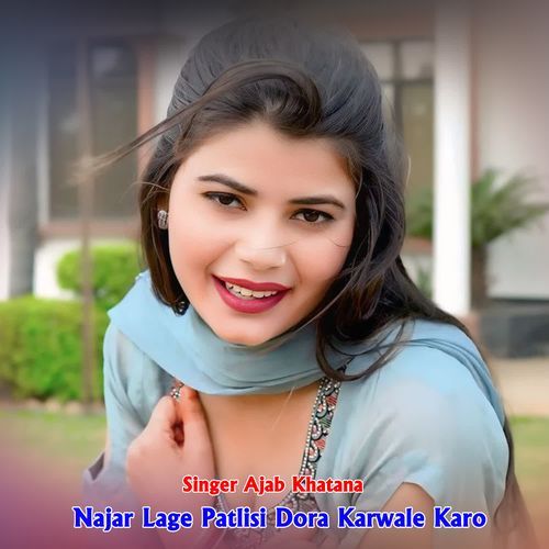 Najar Lage Patlisi Dora Karwale Karo