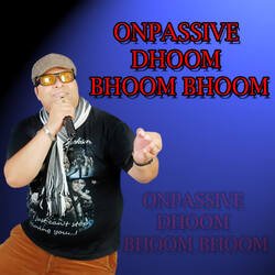 Onpassive Dhoom Bhoom Bhoom-NSNSeARVdnk