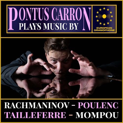 Pontus Carron: Plays Music By: Rachmaninov, Poulenc, Tailleferre & Mompou