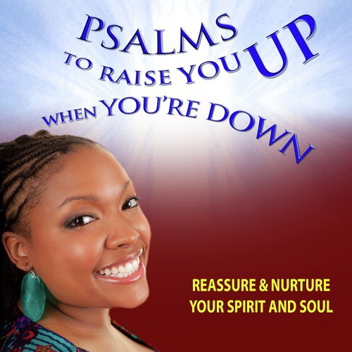 Psalms to Raise You up When You're Down